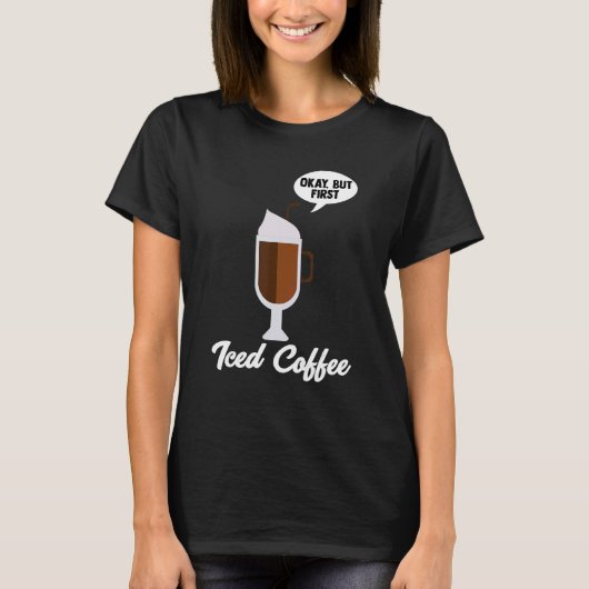 Iced Coffee Drink Barista Cold Brew Caffeine T-shirt (Voorkant)