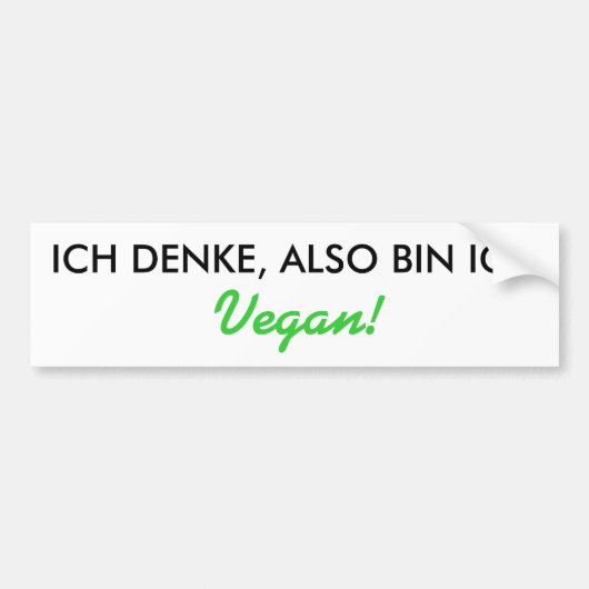 ICH DENKE, ALSO BIN ICH, Vegan! Bumpersticker (Voorkant)