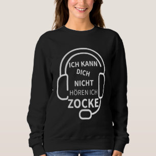 Ich Kann Dich Nicht Hören Ich Zocke Gamer Video Ga Trui