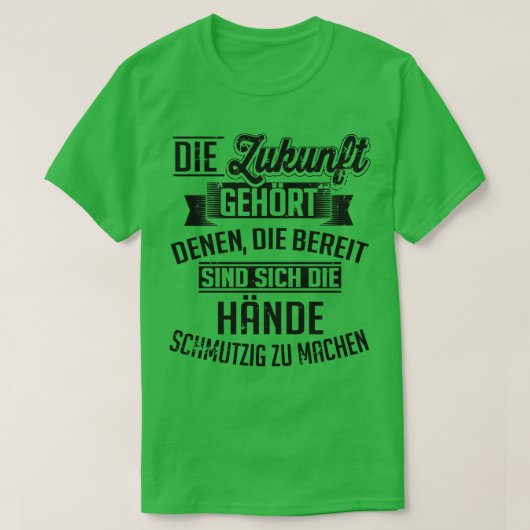 Ich mach mir die hande schmutzig t-shirt (Design voorkant)