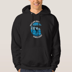 Ich machine Meine Stunts Selbst Hoodie