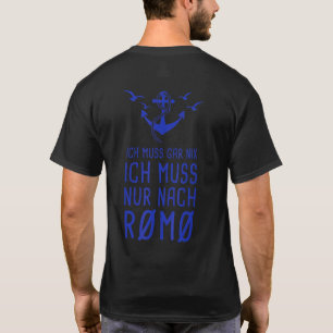 Ich Muss Gar Nix Ich Muss Nur Nach Rømø Denemarken T-shirt