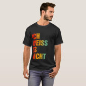 Ich Weiss Es Nicht T-shirt (Voorkant volledig)