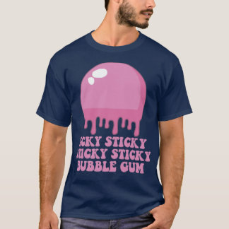 Icky Sticky Sticky Sticky Bubble Gum T-shirt