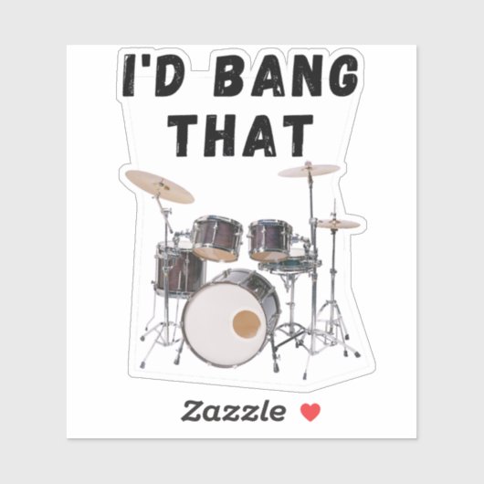 I'd Bang That: drums Sticker (Vel)