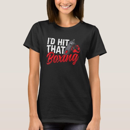 I'd Boxing Hit That Boxer Men & Women T-shirt (Voorkant)