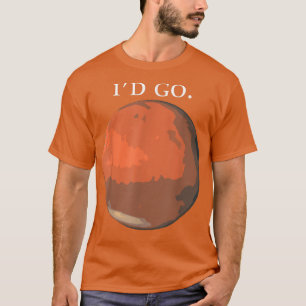 ID Go Mars Space Astronaut Science Nasa 1113 T-shirt