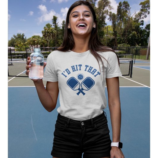 I'd Hit That Funny Pickleball  T-shirt