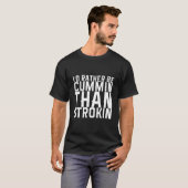 I'D Rather Be Cummin Than Strokin T-shirt (Voorkant volledig)