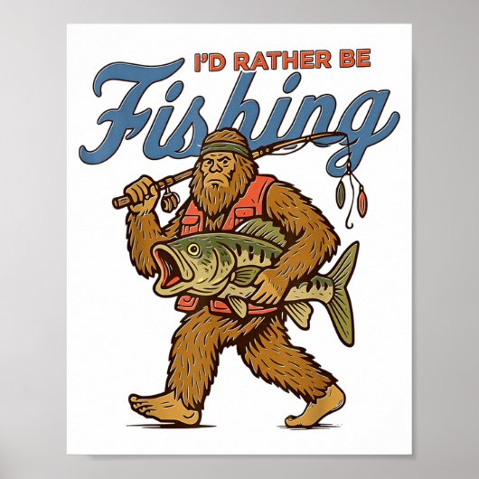 I'd Rather Be Fishing Bigfoot  Poster (Voorkant)