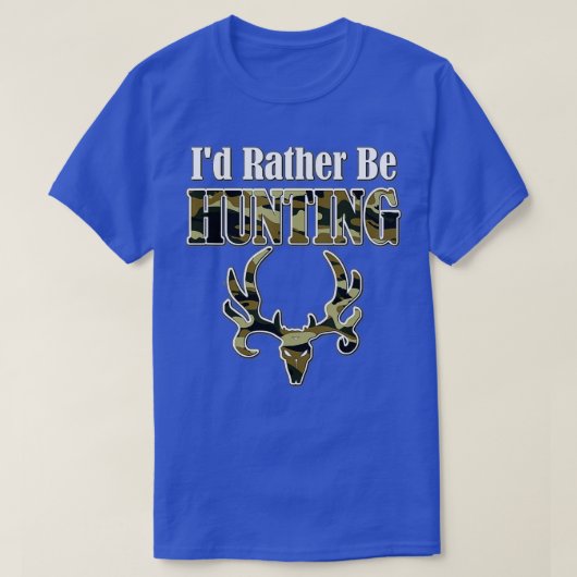 ID RATHER BE HUNTING Funny Hunter Camo Deer Skull  T-shirt (Design voorkant)