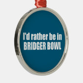 I'd Rather Be In Bridger Bowl Metalen Ornament (Rechts)