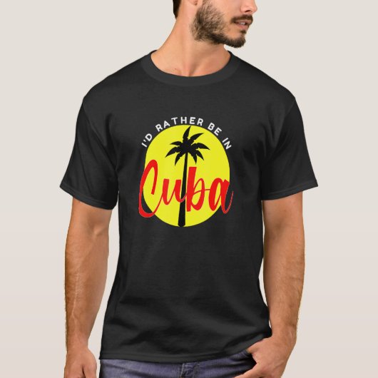 I'd Rather Be in Cuba  Beach Vacation Blue T-shirt (Voorkant)
