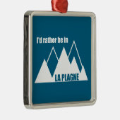 I'd Rather Be In La Plagne France Mountain Metalen Ornament (Rechts)