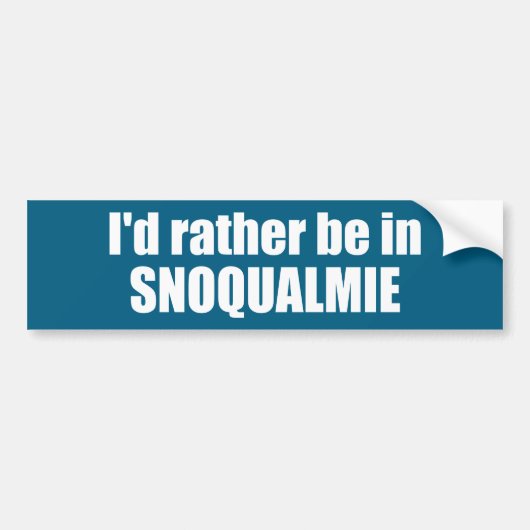 I'd Rather Be In Snoqualmie Washington Bumpersticker (Voorkant)