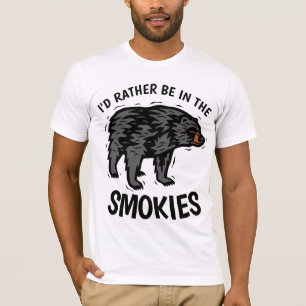 I'D RATHER BE IN THE SMOKIES T-SHIRTS