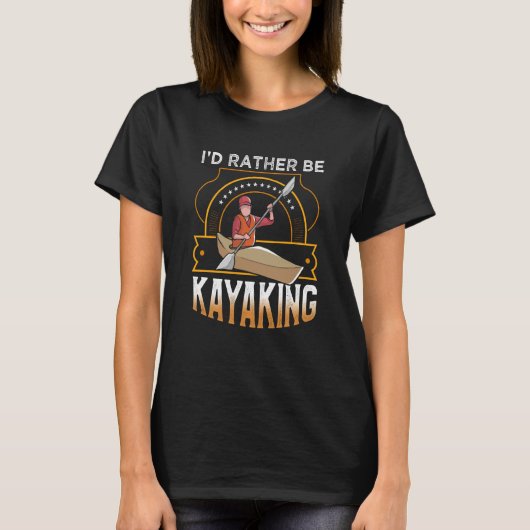 I'D rather be Kayaking lake Kayaking T-shirt (Voorkant)