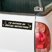 Id Rather Be Metal Detecting Funny Detectorist Bumpersticker (Op Truck)