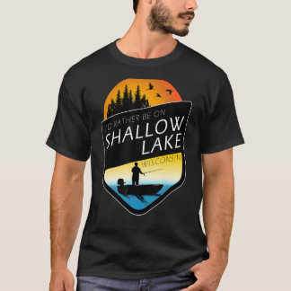 I'd Rather Be On Shallow Lake Wisconsin Fishing T-shirt