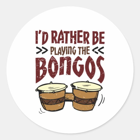 I'd Rather Be Playing the Bongos Bongo Drummer Ronde Sticker (Voorkant)