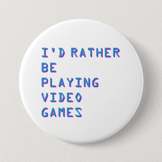 I'd rather be playing video games badge button (Voorkant)
