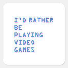 I'd rather be playing video games  vierkante sticker