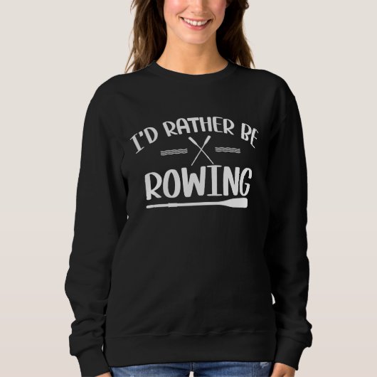 I'd rather be Rowing rowing fan Trui (Voorkant)