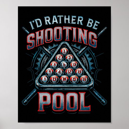 I'd Rather Be Shooting Ol 8 Ball Player Billiards  Poster (Voorkant)