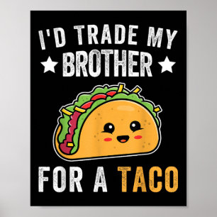 ID Trade My Brother for a Taco Funny Taco Cinco de Poster