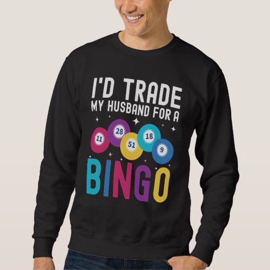 I'd trade my husband for a Bingo Player Trui (Voorkant)