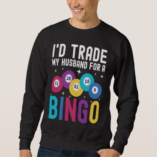 I'd trade my husband for a Bingo Player Trui (Voorkant)