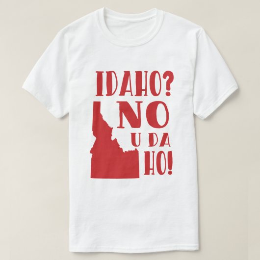 Idaho, nee, jij... t-shirt (Design voorkant)