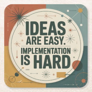 Ideeën zijn gemakkelijk. Implementatie is moeilijk Vierkante Kartonnen Onderzetter