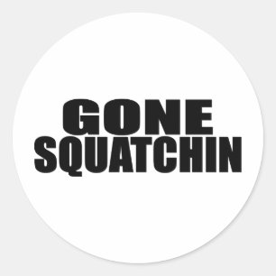 IDENTIEK AAN BOBO'S *ORIGINAL* GONE SQUATCHIN RONDE STICKER