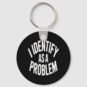Identificeer Als Een Probleem Grappige Sarcastisch Sleutelhanger