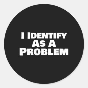 Identificeer Me Als Een Probleem Grappige Sarcasti Ronde Sticker