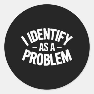 Identificeer Me Als Een Probleem Grappige Sarcasti Ronde Sticker