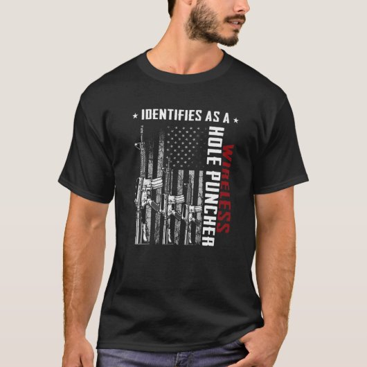 Identifies As A Wireless Hole Puncher AR-15 US Fla T-shirt (Voorkant)