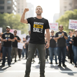 Identity Not For Sale - Powerful Statement T-shirt