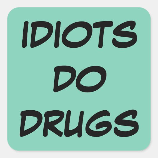 Idioot Anti Drug Sticker (Voorkant)