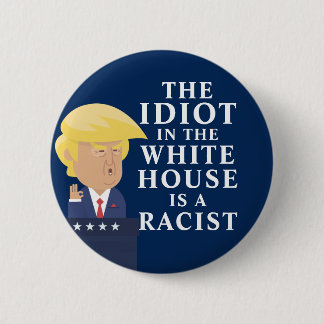 Idioot in het Witte Huis Racist Anti Trump Ronde Button 5,7 Cm