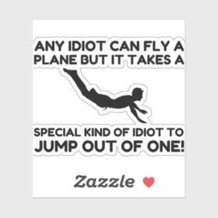IDIOT SKYDIVING STICKER