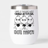 Idiots Happen Funny Bird Quote Gifts  (Avant)