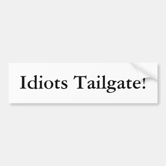 Idiots Tailgate. Bumpersticker (Voorkant)