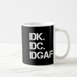 IDK IDC IDGAF Grappig Schattige Graphic IDGAF Quot Koffiemok