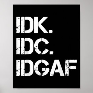 IDK IDC IDGAF Grappig Schattige Graphic IDGAF Quot Poster
