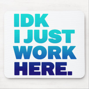 IDK Ik werk hier gewoon Mousepad - Funny Kantoor G Muismat