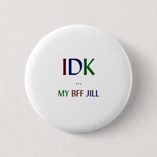 IDK My BFF Jill Ronde Button 5,7 Cm
