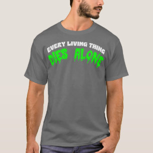 Ieder levend sterft alleen Nihilist statement kled T-shirt