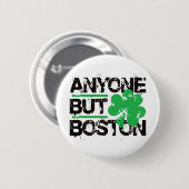 Iedereen behalve Boston. Ronde Button 5,7 Cm (Voorkant /achterkant)